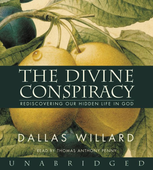 The Divine Conspiracy: Rediscovering Our Hidden Life in God