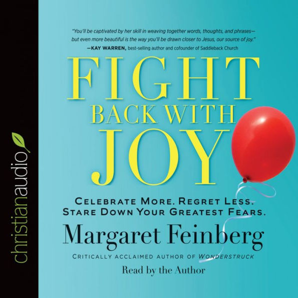 Fight Back With Joy: Celebrate More. Regret Less. Stare Down Your Greatest Fears