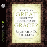 What's So Great About the Doctrines of Grace?