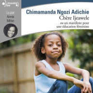 Chère Ijeawele (Dear Ijeawele, or A Feminist Manifesto in Fifteen Suggestions)