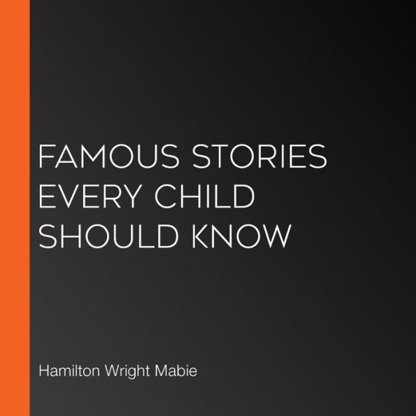 Famous Stories Every Child Should Know