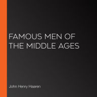 Famous Men of the Middle Ages