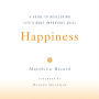 Happiness: A Guide to Developing Life's Most Important Skill