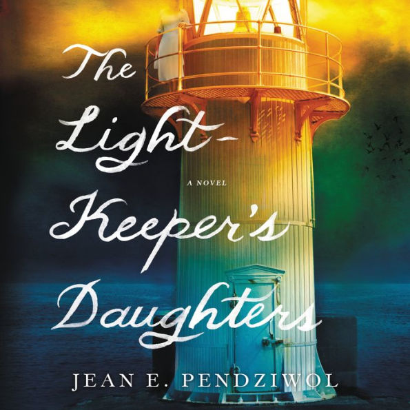 The Lightkeeper's Daughters: A Novel