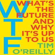WTF?: What's the Future and Why It's Up to Us