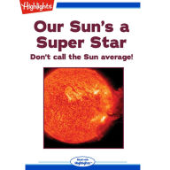 Our Sun's a Super Star: Don't call the sun average!
