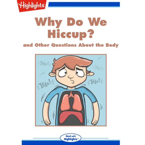 Why Do We Hiccup?: and Other Questions About the Body