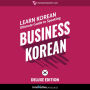 Learn Korean: Ultimate Guide to Speaking Business Korean for Beginners: Deluxe Edition