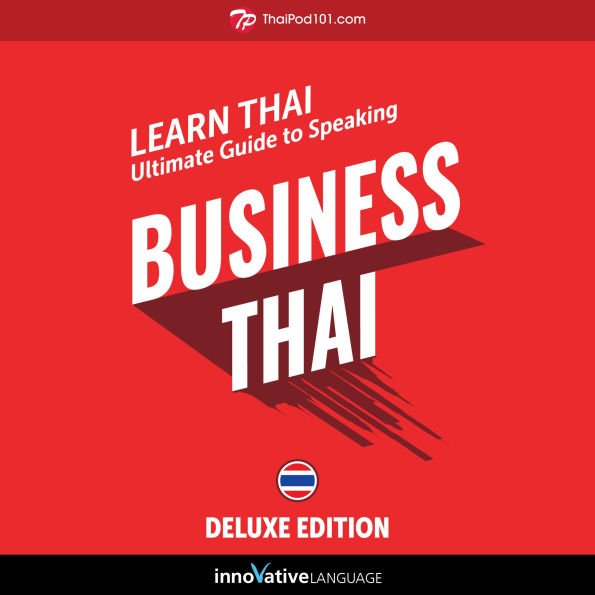 Learn Thai: Ultimate Guide to Speaking Business Thai for Beginners: Deluxe Edition