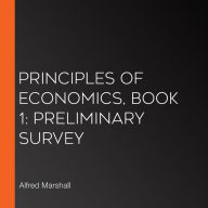Principles of Economics, Book 1: Preliminary Survey