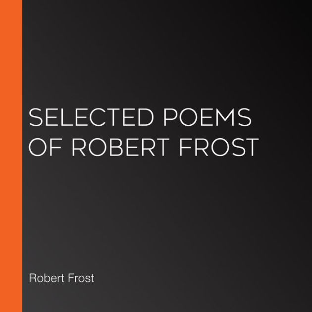 Selected Poems of Robert Frost by Robert Frost, LibriVox Community