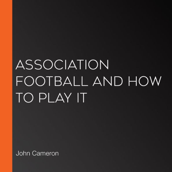 Association Football and How to Play It