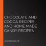 Chocolate and Cocoa Recipes and Home Made Candy Recipes