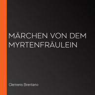 Märchen von dem Myrtenfräulein