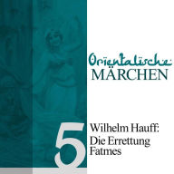 Die Errettung Fatmes: Orientalische Märchen 5 (Abridged)