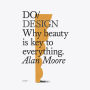 Do Design: Why beauty is key to everything