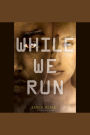 While We Run