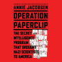 Operation Paperclip: The Secret Intelligence Program that Brought Nazi Scientists to America