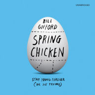 Spring Chicken: Stay Young Forever or Die Trying