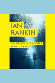 Standing in Another Man's Grave (Inspector John Rebus Series #18)