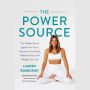 The Power Source: The Hidden Key to Ignite Your Core, Empower Your Body, Release Stress, and Realign Your Life