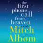 The First Phone Call From Heaven: A Novel