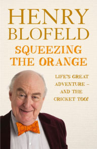 Squeezing the Orange: Life's Great Adventure - And The Cricket Too!