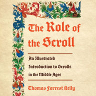 The Role of the Scroll: An Illustrated Introduction to Scrolls in the Middle Ages