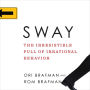 Sway: The Irresistible Pull of Irrational Behavior