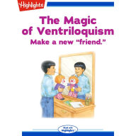 The Magic of Ventriloquism: Make a new friend.