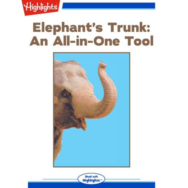 Elephant's Trunk: An All-in-One Tool by Marie Robinson, Highlights for