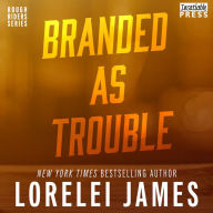 Branded as Trouble (Rough Riders Series #6)
