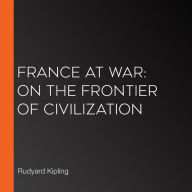 France At War: On the Frontier of Civilization