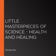 Little Masterpieces of Science - Health and Healing