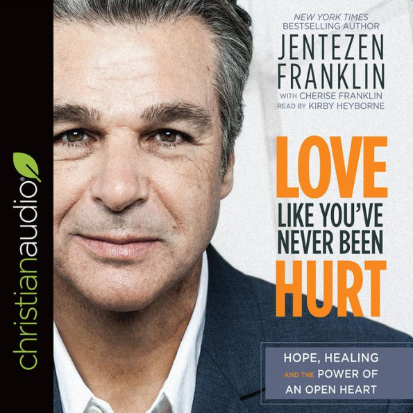 Love Like You've Never Been Hurt: Hope, Healing and the Power of an Open Heart