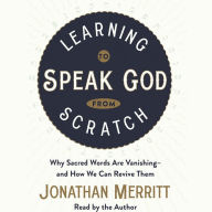 Learning to Speak God from Scratch: Why Sacred Words Are Vanishing--and How We Can Revive Them