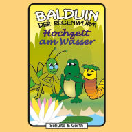 06: Hochzeit am Wasser: Balduin der Regenwurm (Abridged)