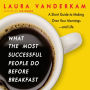 What the Most Successful People Do Before Breakfast: And Two Other Short Guides to Achieving More at Work and at Home
