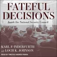 Fateful Decisions: Inside the National Security Council