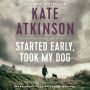 Started Early, Took My Dog (Jackson Brodie Series #4)