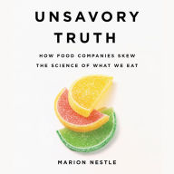 Unsavory Truth: How Food Companies Skew the Science of What We Eat