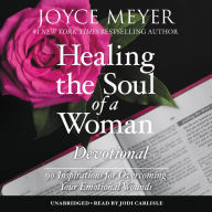 Healing the Soul of a Woman Devotional: 90 Inspirations for Overcoming Your Emotional Wounds