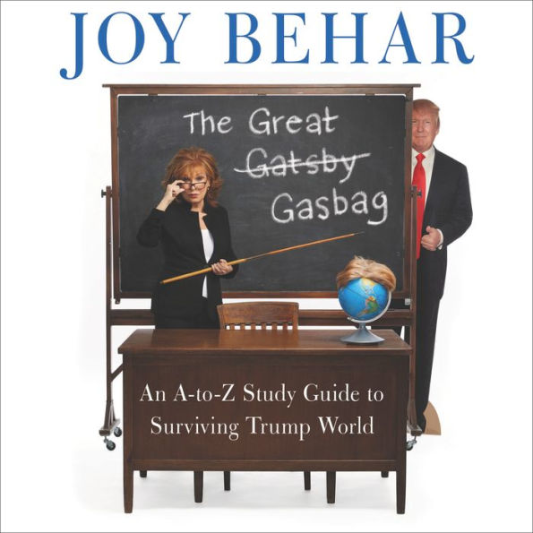 The Great Gasbag: An A-to-Z Study Guide to Surviving Trump World