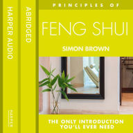 Principles of Feng Shui: The Only Introduction You'll Ever Need (Abridged)