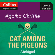 Cat Among the Pigeons: B2+ Collins Agatha Christie ELT Readers (Abridged)