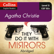 They Do It With Mirrors: B2+ Collins Agatha Christie ELT Readers (Abridged)