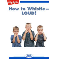 How to Whistle--LOUD!