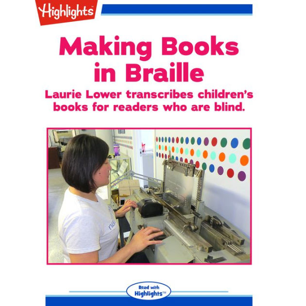 Making Books in Braille Laurie Lower transcribes children's books for