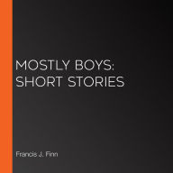 Mostly Boys: Short Stories