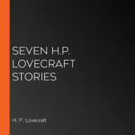 Seven H.P. Lovecraft Stories